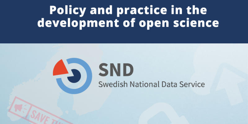 Event poster with text: "Nordic Webinar Series: Policy and practice in the development of open Science". Keskellä teksti: "SND Swedish National Data Service". Taustalla kuva Pohjoismaiden kartasta, lukko, nuoli ja teksti "Save the date"