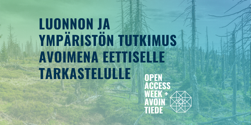 Kuvituskuva: metsähakkuu, jonka päällä teksti 'luonnon ja ympäristön tutkimus avoimena eettiselle tarkastelulle'