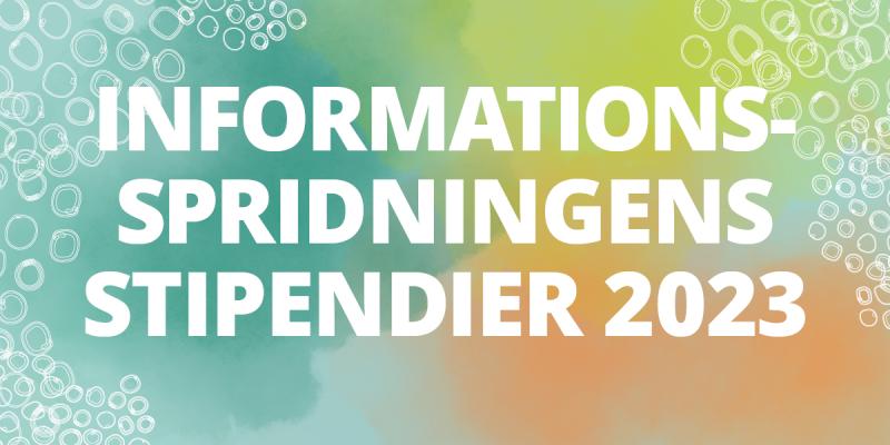 Vit text "Informationsspridningens stipendier 2023" på en grön-orange bakgrund