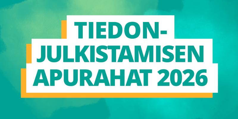 Turkoosi teksti valkoisella pohjalla ja turkoosilla taustalla "Tiedonjulkistamisen apurahat 2026" 