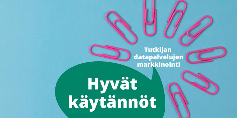 Kuvituskuva, jossa teksti Tutkijan datapalvelujen markkinointi sekä Hyvät käytännöt