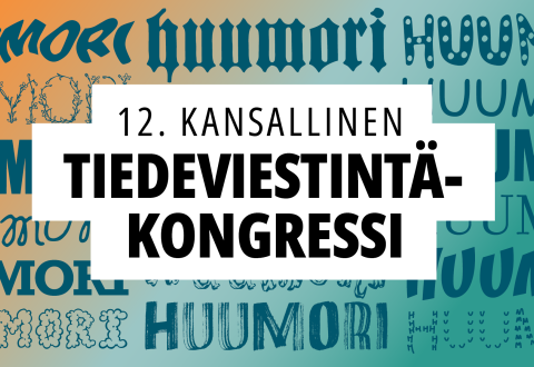 Teksti: 12. kansallinen tiedeviestintäkongressi. Taustalla sana Huumori eri fonteilla. 